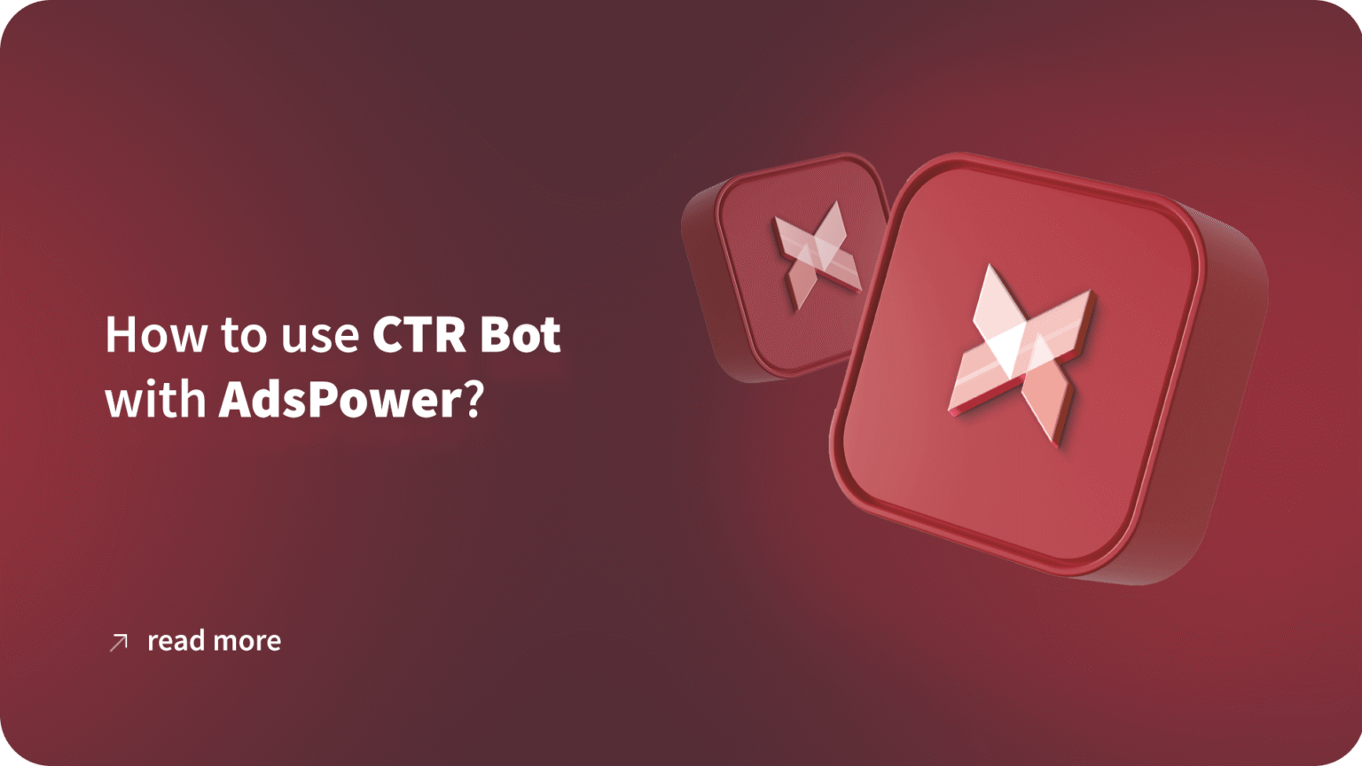 How to use CTR Bot with AdsPower?