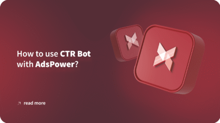 How to use CTR Bot with AdsPower?