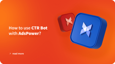 How to use CTR Bot with AdsPower?