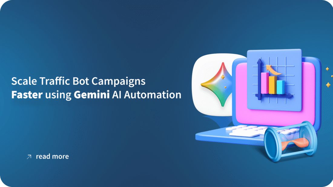 Scale Traffic Bot Campaigns Faster using Gemini AI Automation