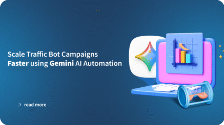 Scale Traffic Bot Campaigns Faster using Gemini AI Automation