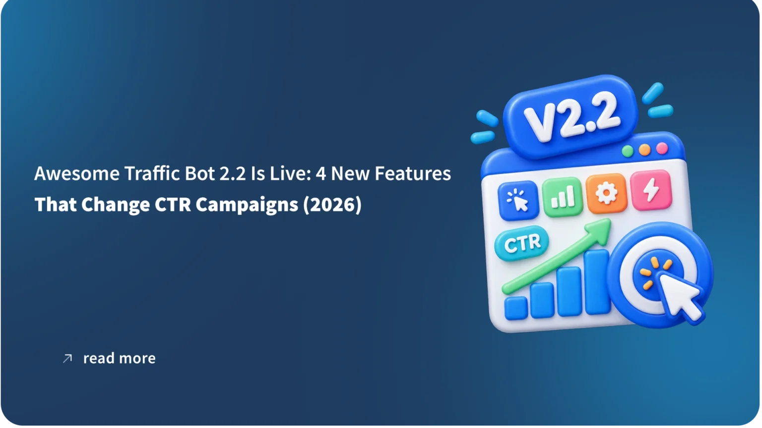 Awesome Traffic Bot 2.2 Is Live: 4 New Features That Change CTR Campaigns (2026)
